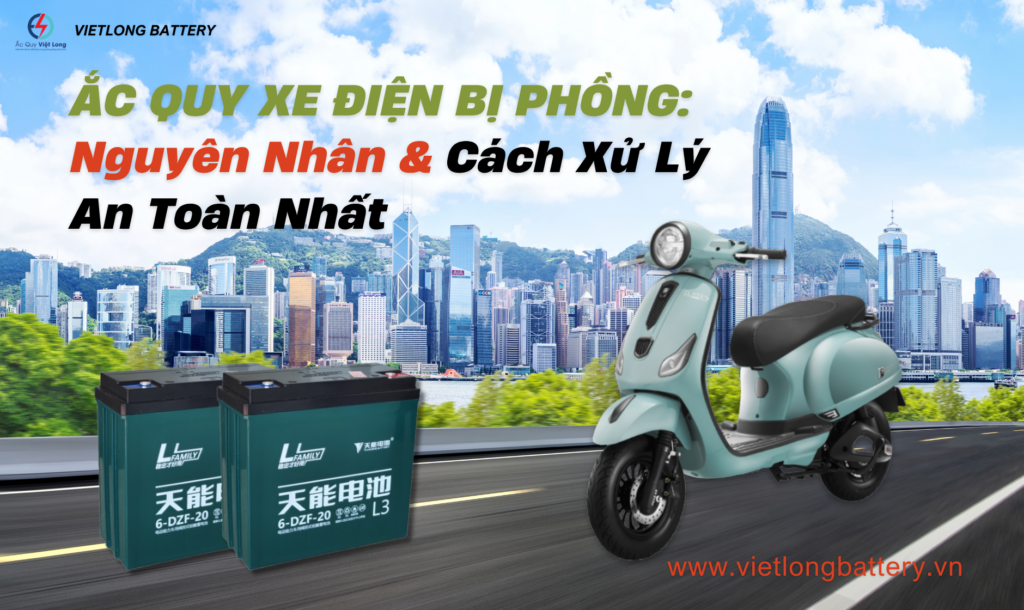 Ắc Quy Xe Điện Bị Phồng: Nguyên Nhân & Cách Xử Lý An Toàn Nhất