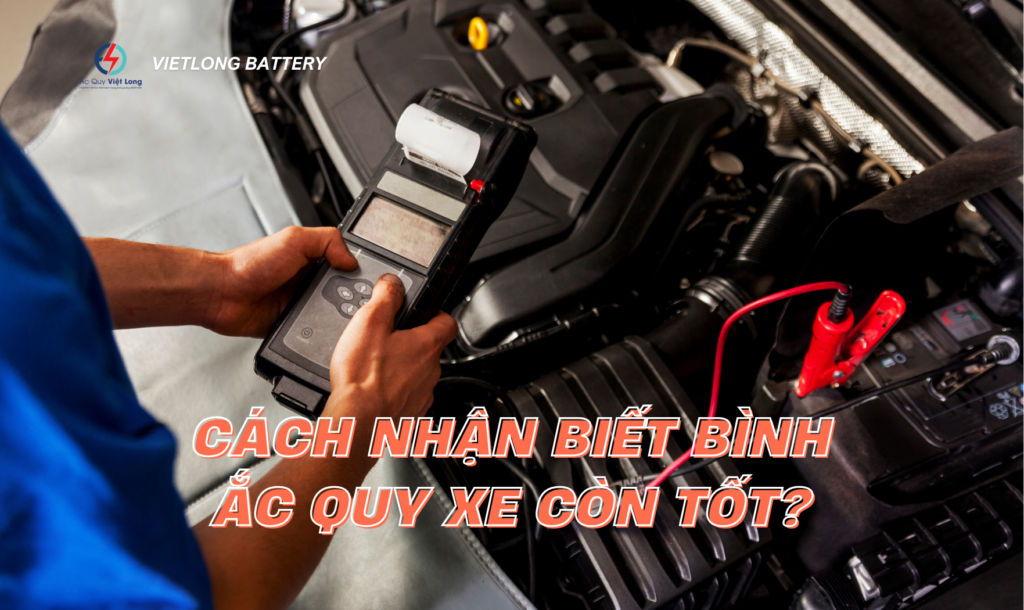 Cách Nhận Biết Bình Ắc Quy Xe Còn Tốt?