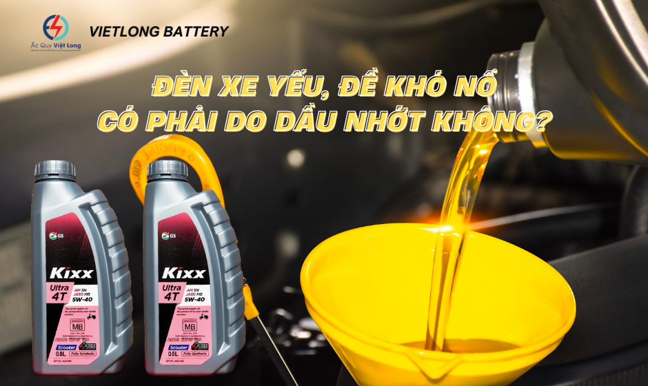 Đèn xe yếu, đề khó nổ – Có phải do dầu nhớt không?