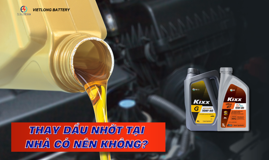 Thay dầu nhớt tại nhà có nên không? Hướng dẫn chi tiết