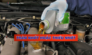 Tràn nhớt hoặc thiếu nhớt