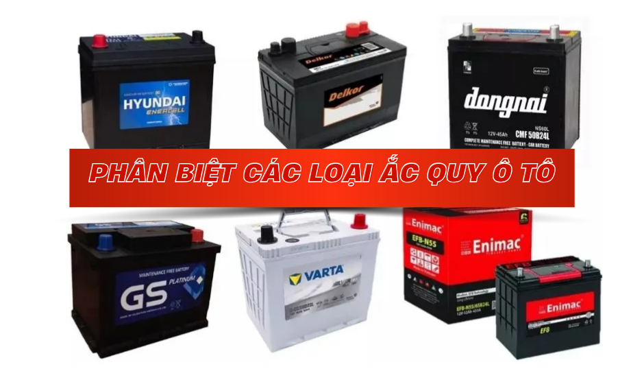 Phân Biệt Các Loại Ắc Quy Ô Tô