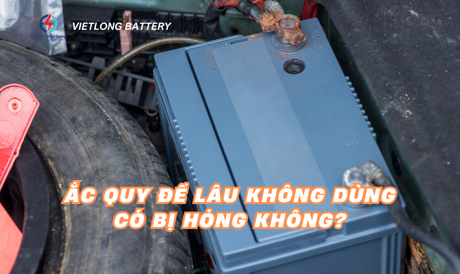 Ắc quy để lâu không dùng có bị hỏng không?