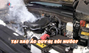Tại sao ắc quy bị sôi nước?