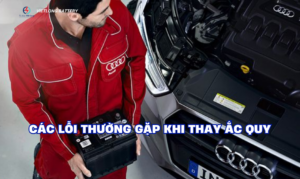 Các Lỗi Thường Gặp Khi Thay Ắc Quy