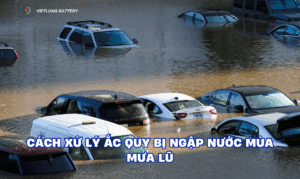 Cách Xử Lý Ắc Quy Bị Ngập Nước Mùa Mưa Lũ
