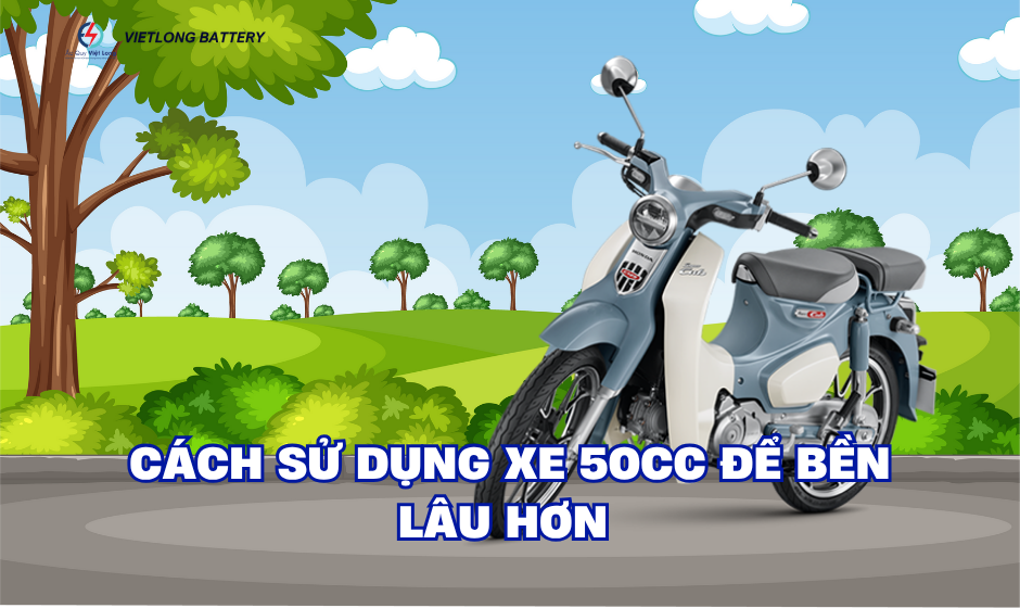 Cách Sử Dụng Xe 50cc Để Bền Lâu Hơn