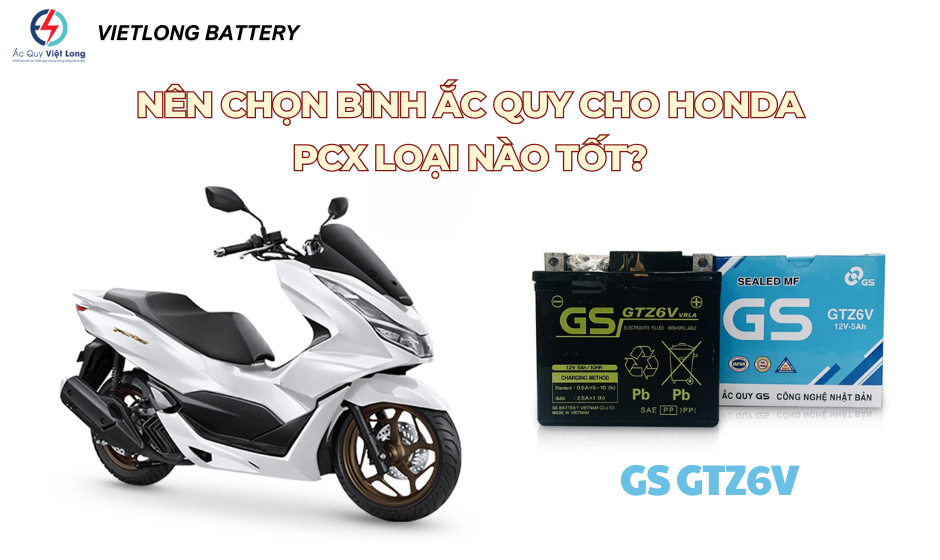 Nên Chọn Bình Ắc Quy Cho Honda PCX Loại Nào Tốt?