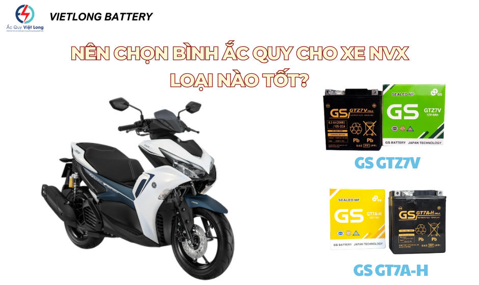 Nên Chọn Bình Ắc Quy Cho xe nvx Loại Nào Tốt